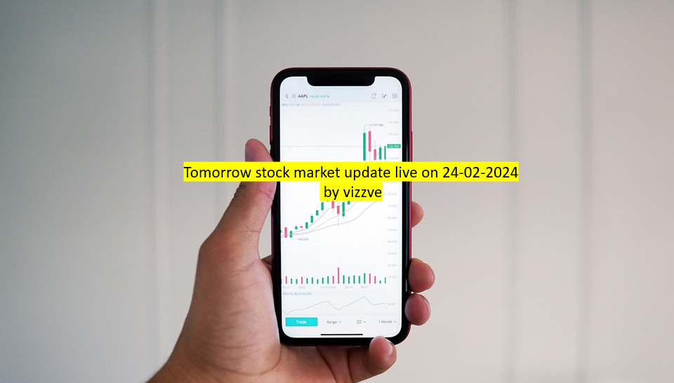 Tomorrow stock market update live on 24-02-2024 by vizzve